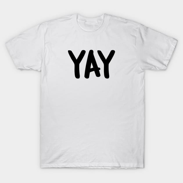 Yay T-Shirt by Tobe_Fonseca